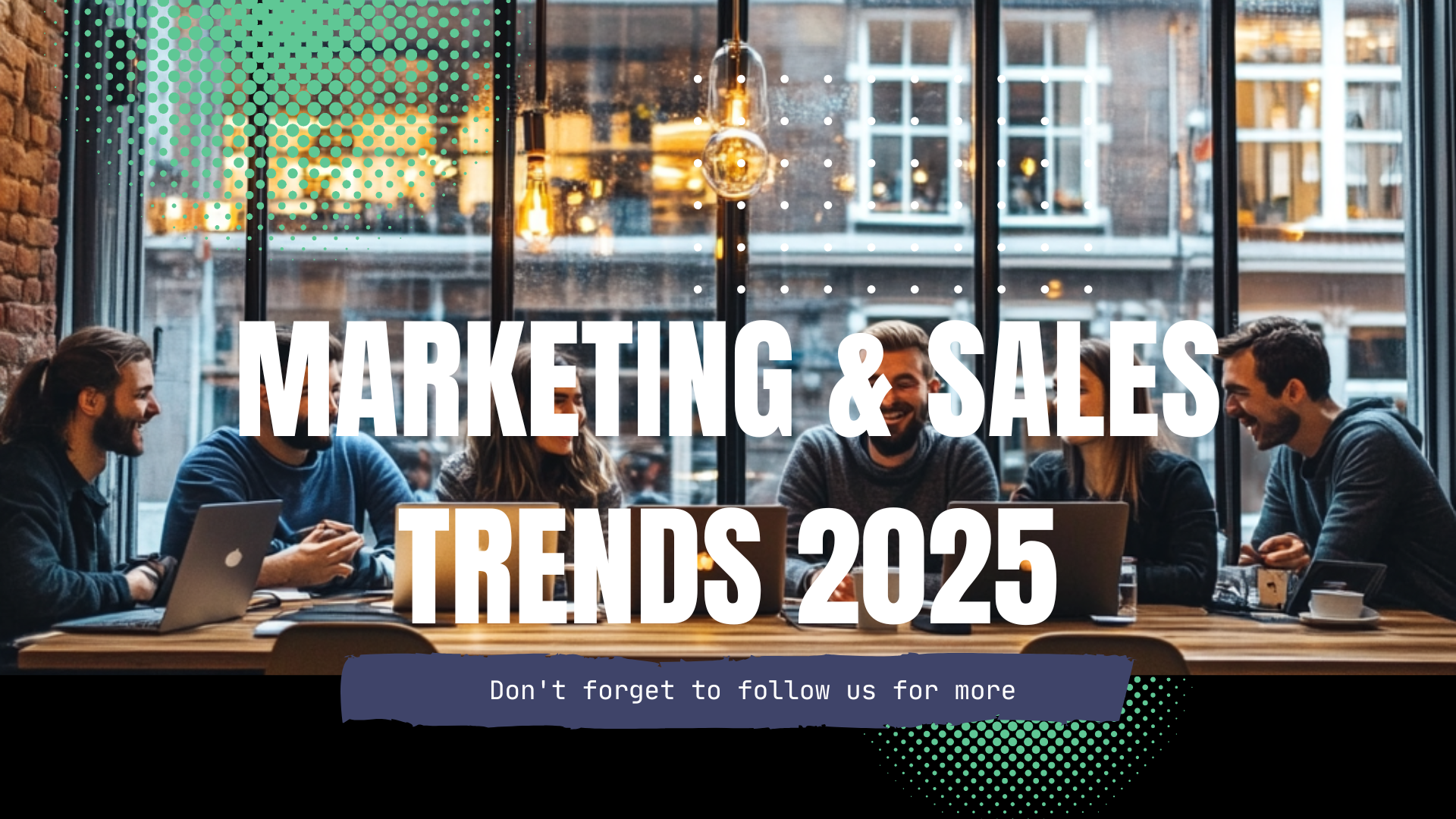 Marketing & Sales Trends 2025